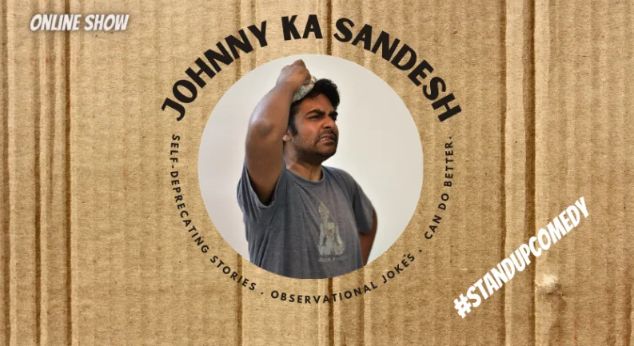 634px x 346px - Johnny Ka Sandesh - Live Comedy Show - Creative Yatra