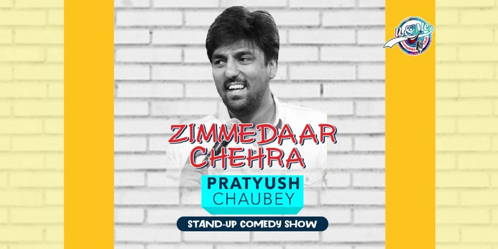 Zimmedaar Chehra - Standup by Pratyush Chaubey